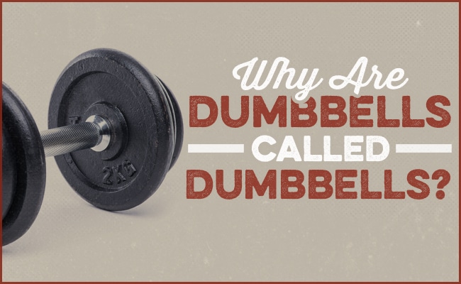 Why Are Dumbbells Called Dumbbells?