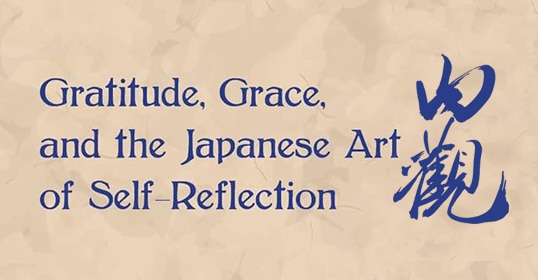 Text on a parchment background reads "gratitude, grace, and the Japanese practice of self-reflection" with a Japanese calligraphy character to the right.