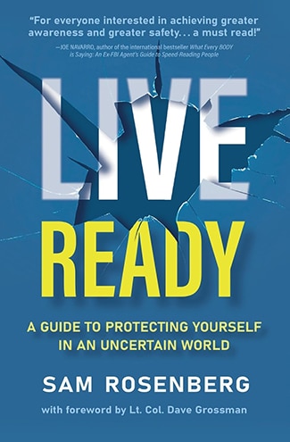 Live ready: protecting yourself in an uncertain world by Sam Rosenberg is an essential guide for individuals seeking to safeguard themselves in our increasingly unpredictable society.