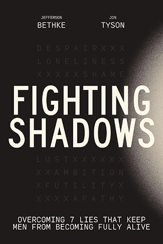 Book cover of "Fighting Shadows" by Jefferson Bethke and Jon Tyson. The subtitle reads, "Overcoming 7 Lies That Keep Men from Becoming Fully Alive." Background features words like fear, loneliness, shame.