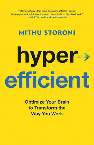 Book cover: "Hyper Efficient" by Mithu Storoni. Subtitle: "Optimize Your Brain to Transform the Way You Work." Yellow background with a quote by Nir Eyal at the top.