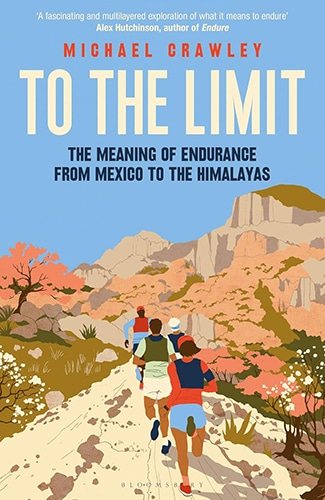 Cover of "To The Limit" by Michael Crawley, showcasing tribal runners navigating a rugged trail with mountains in the background.