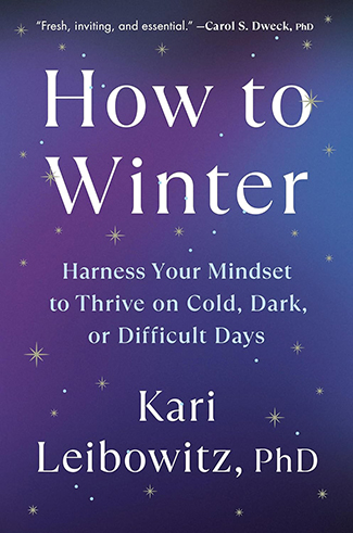 Cover of "How to Winter" by Kari Leibowitz, PhD, featuring a starry background and a quote by Carol S. Dweck. Perfect for cozying up this winter with thought-provoking insights, it's like your favorite podcast in book form.