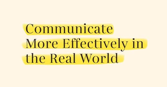 Text reads "Communicate More Effectively in the Real World" highlighted in yellow, as if urging you to swipe away distractions and focus on sharpening your skills.