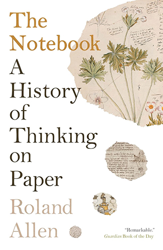 Cover of "The Notebook: A History of Thinking on Paper" by Roland Allen, featuring botanical illustrations and sketches.