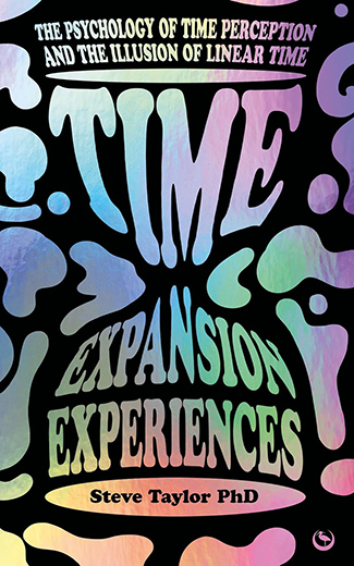 Book cover with psychedelic patterns, text reads: "The Psychology of Time Perception and the Illusion of Linear Time: Time Expansion Experiences" by Steve Taylor PhD. Dive into this exploration, akin to a captivating science podcast, unraveling the mysteries of slowing down time.